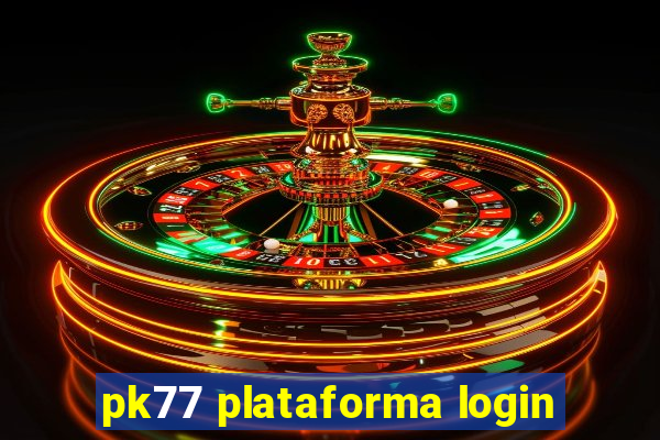 pk77 plataforma login